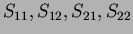 $ S_{11},S_{12},S_{21},S_{22}$