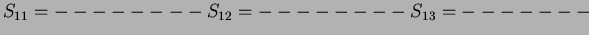 $ S_{11}=--------S_{12}=--------S_{13}=-------$
