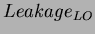 $ Leakage_{LO}$