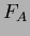 $ F_A$